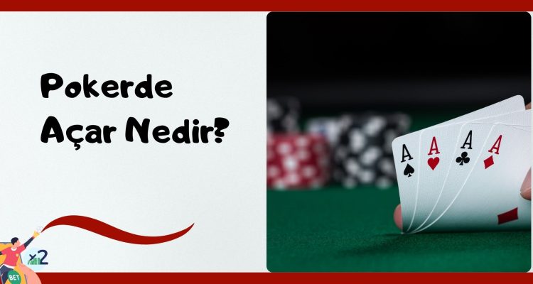 Pokerde Açar Nedir