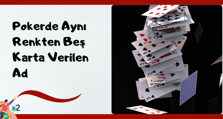 Pokerde Aynı Renkten Beş Karta Verilen Ad