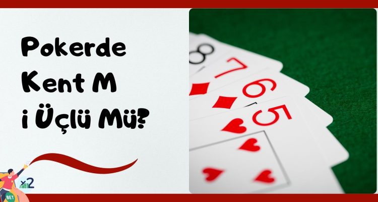 Pokerde Kent Mi Üçlü Mü